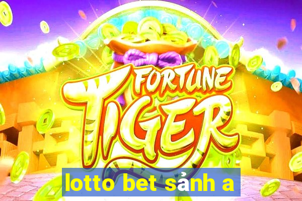 lotto bet sảnh a