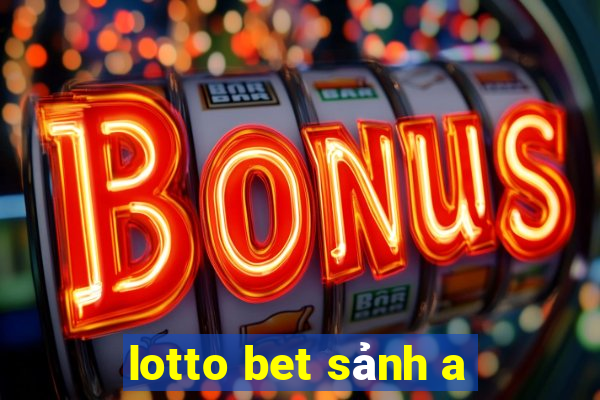 lotto bet sảnh a