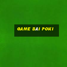 Game Bài Poki