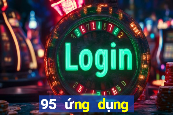 95 ứng dụng giải trí tối cao