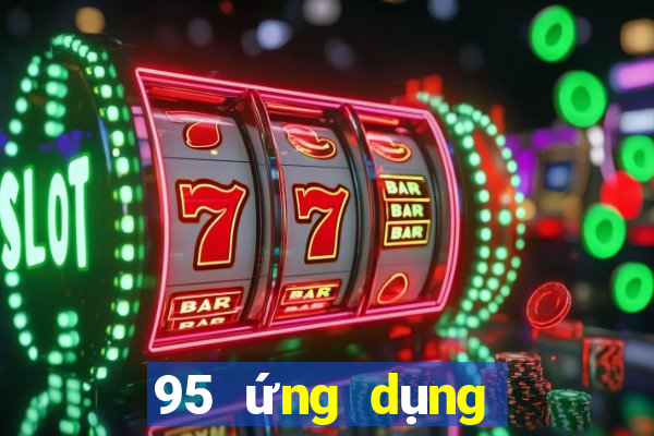 95 ứng dụng giải trí tối cao