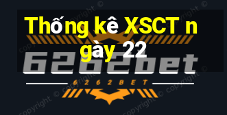 Thống kê XSCT ngày 22