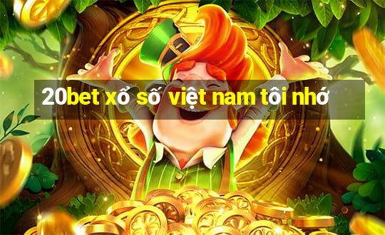 20bet xổ số việt nam tôi nhớ