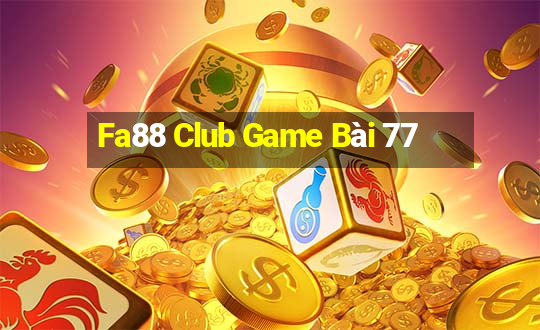 Fa88 Club Game Bài 77