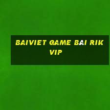 Baiviet Game Bài Rikvip