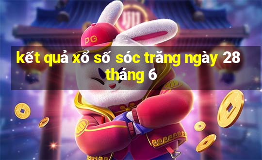 kết quả xổ số sóc trăng ngày 28 tháng 6