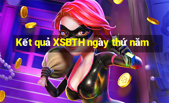 Kết quả XSBTH ngày thứ năm