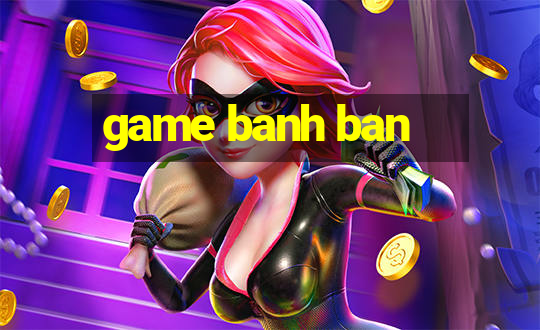 game banh ban