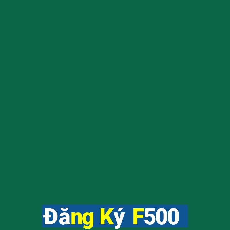 Đăng Ký F500