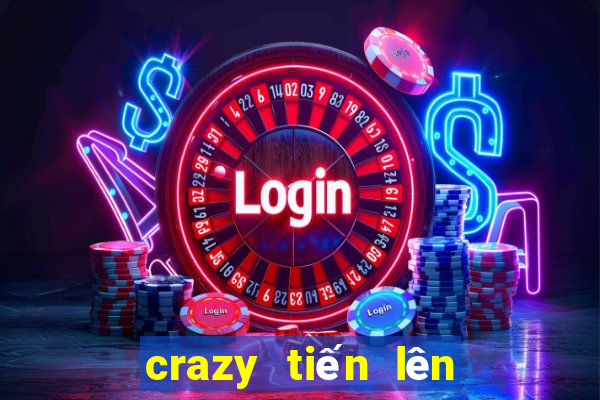 crazy tiến lên là gì