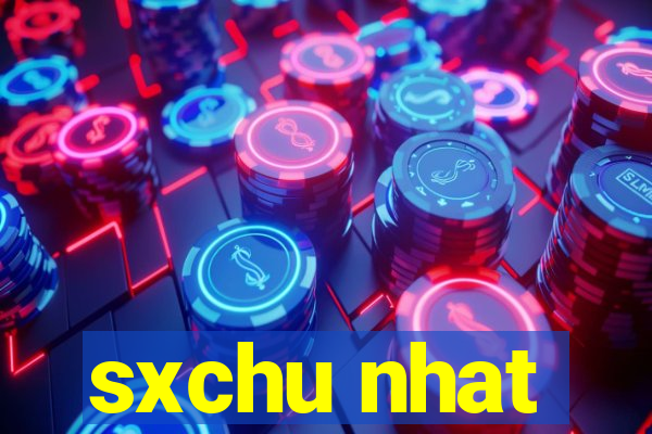 sxchu nhat