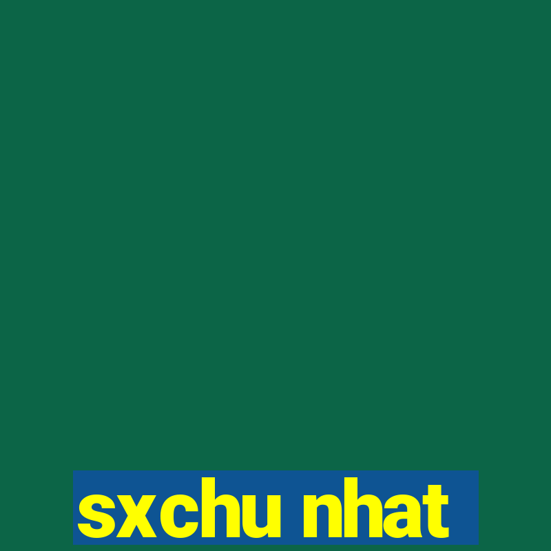 sxchu nhat