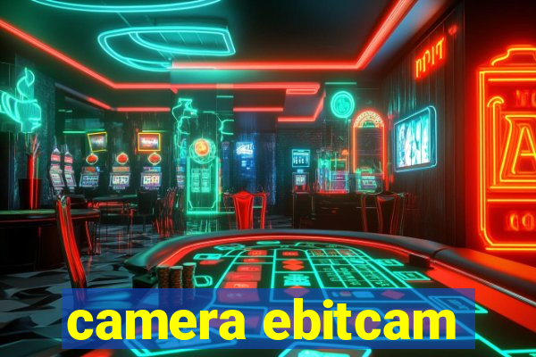 camera ebitcam