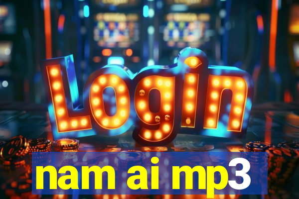 nam ai mp3