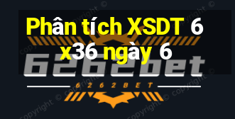 Phân tích XSDT 6x36 ngày 6