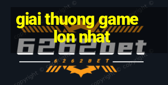 giai thuong game lon nhat