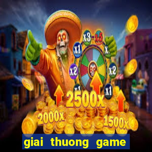 giai thuong game lon nhat