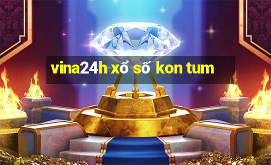 vina24h xổ số kon tum