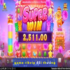 game rikvip đổi thưởng