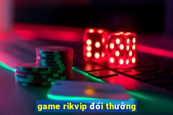 game rikvip đổi thưởng