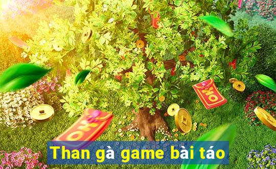 Than gà game bài táo