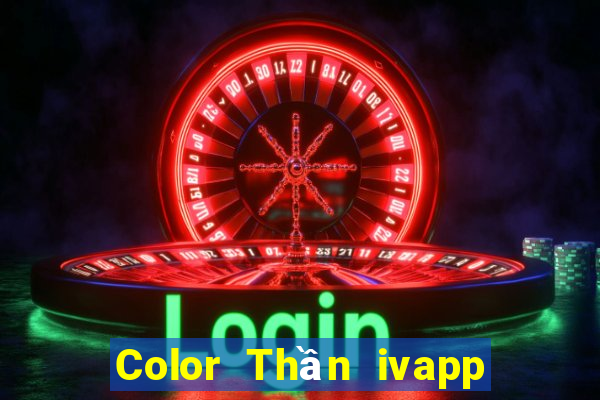 Color Thần ivapp phiên bản mới