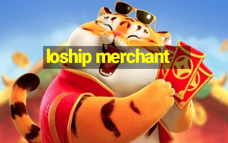 loship merchant