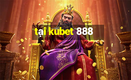 tại kubet 888