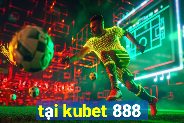 tại kubet 888