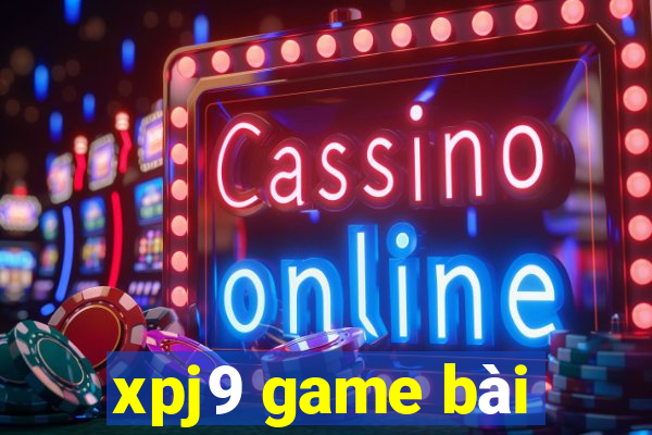 xpj9 game bài