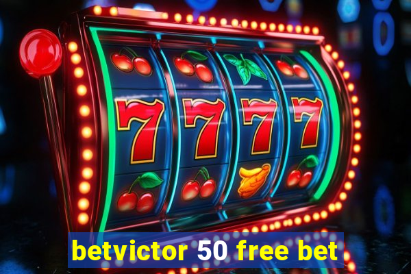 betvictor 50 free bet