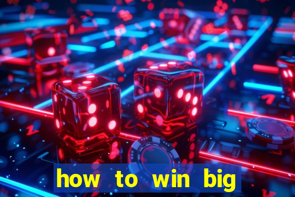 how to win big online casino