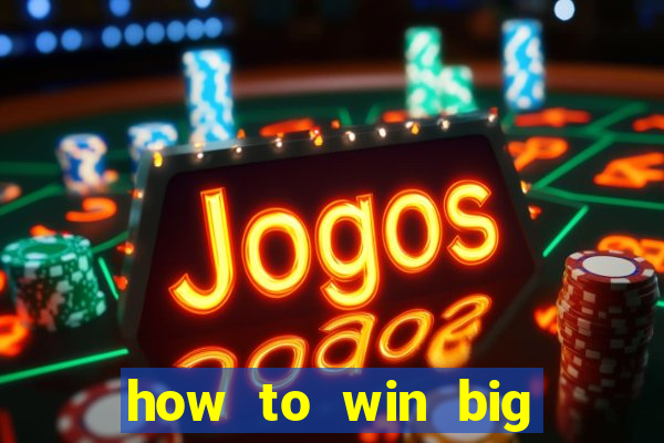 how to win big online casino