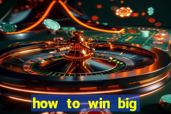 how to win big online casino