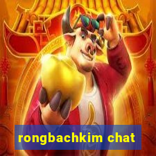 rongbachkim chat