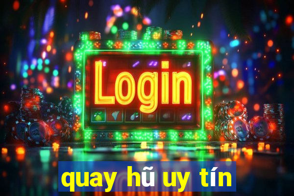 quay hũ uy tín