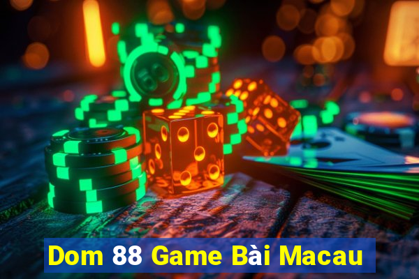 Dom 88 Game Bài Macau