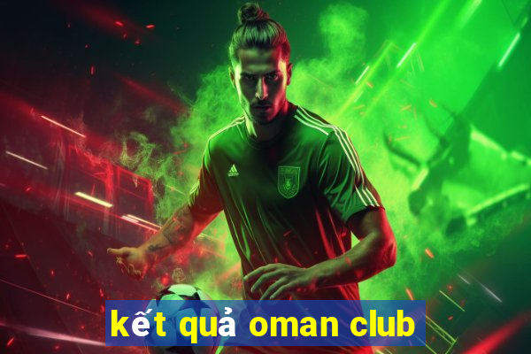 kết quả oman club