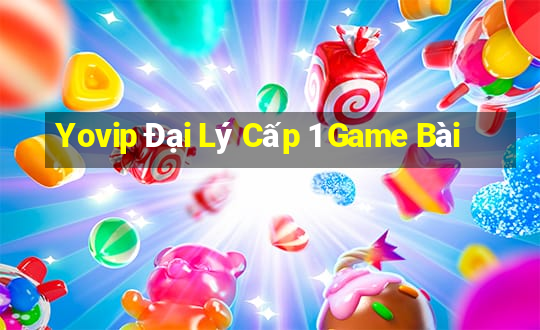 Yovip Đại Lý Cấp 1 Game Bài