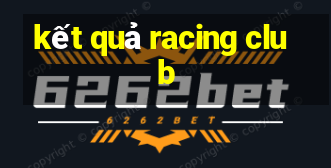 kết quả racing club