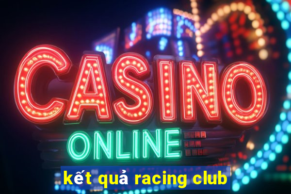 kết quả racing club