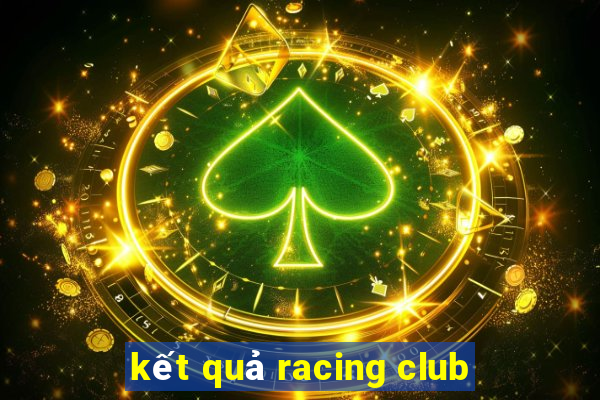 kết quả racing club