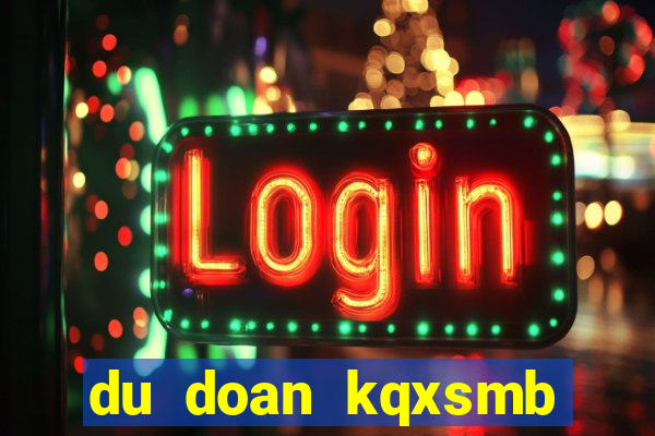 du doan kqxsmb ngay 10 7 2024