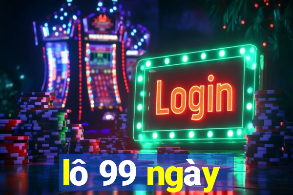 lô 99 ngày