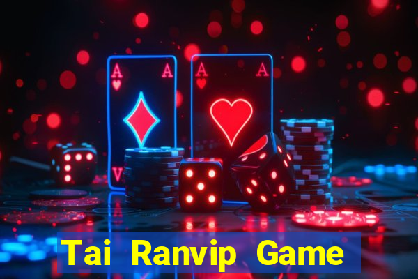 Tai Ranvip Game Bài Vip