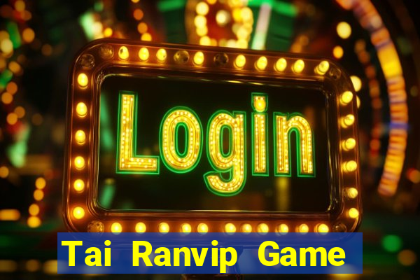 Tai Ranvip Game Bài Vip