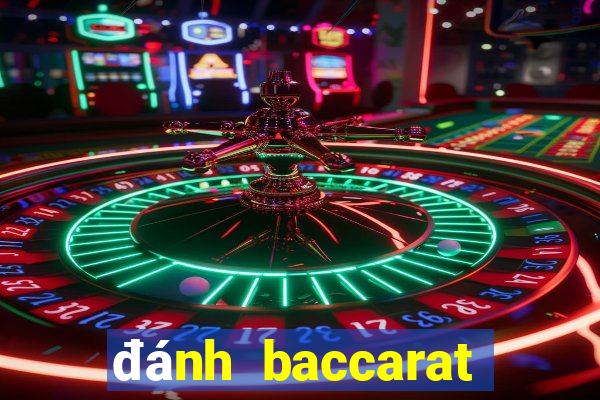 đánh baccarat trực tuyến