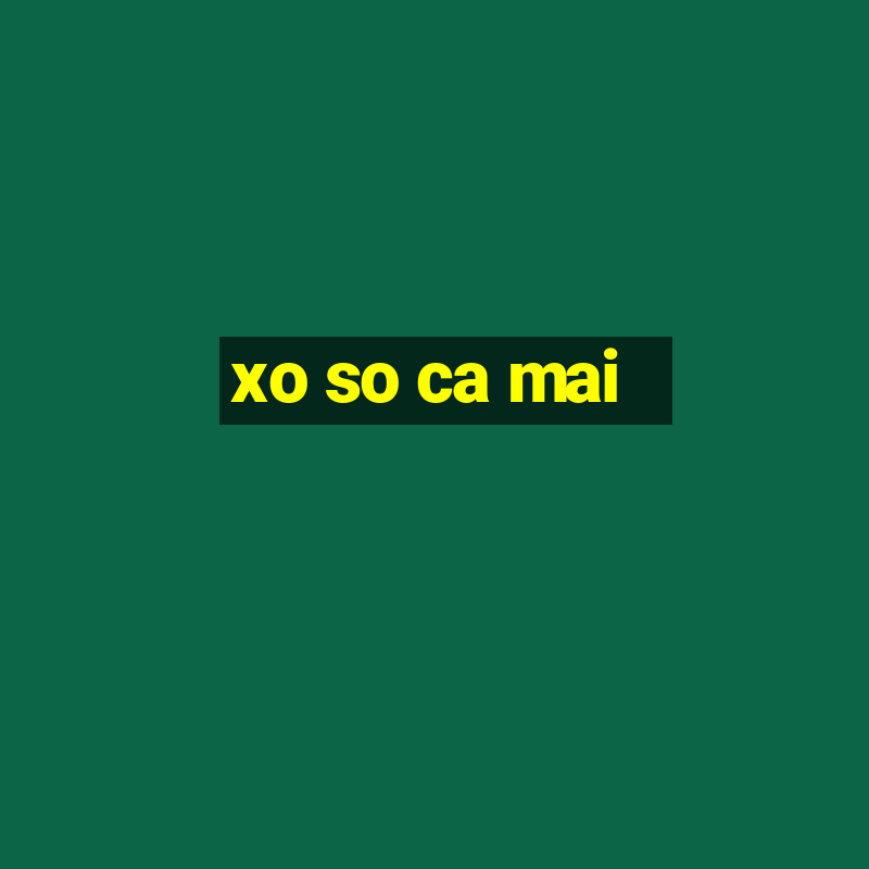 xo so ca mai