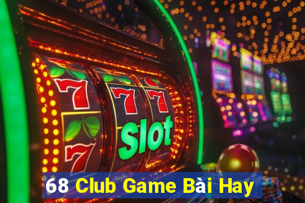 68 Club Game Bài Hay