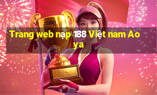 Trang web nạp 188 Việt nam Aoya